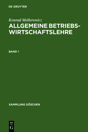 Konrad Mellerowicz: Allgemeine Betriebswirtschaftslehre / Konrad Mellerowicz: Allgemeine Betriebswirtschaftslehre. Band 1 von Mellerowicz,  Konrad