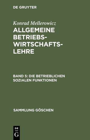 Konrad Mellerowicz: Allgemeine Betriebswirtschaftslehre / Die betrieblichen sozialen Funktionen von Mellerowicz,  Konrad