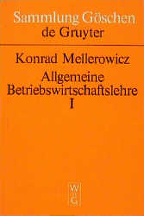 Konrad Mellerowicz: Allgemeine Betriebswirtschaftslehre / Konrad Mellerowicz: Allgemeine Betriebswirtschaftslehre. Band 1 von Mellerowicz,  Konrad