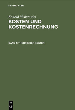 Konrad Mellerowicz: Kosten und Kostenrechnung / Theorie der Kosten von Mellerowicz,  K.