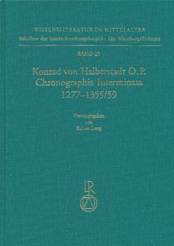 Konrad von Halberstadt »Chronographia Interminata« 1277 bis 1355/59 von Leng,  Rainer