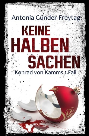 Konrad von Kamm / Keine halben Sachen von Günder-Freytag,  Antonia