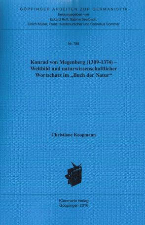 Konrad von Megenberg (1309-1374) – Weltbild und naturwissenschaftlicher Wortschatz im „Buch der Natur“ von Koopmann,  Christiane