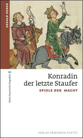 Konradin, der letzte Staufer von Huber,  Gerald