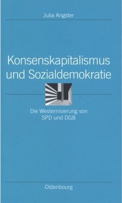 Konsenskapitalismus und Sozialdemokratie von Angster,  Julia