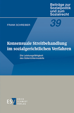 Konsensuale Streitbehandlung im sozialgerichtlichen Verfahren von Schreiber,  Frank