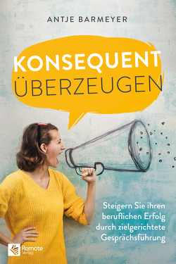 Konsequent überzeugen! von Barmeyer,  Antje