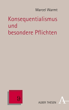 Konsequentialismus und besondere Pflichten von Warmt,  Marcel