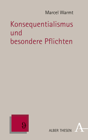 Konsequentialismus und besondere Pflichten von Warmt,  Marcel
