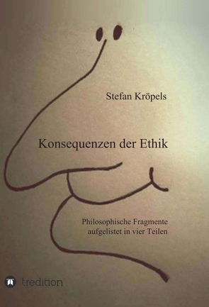 Konsequenzen der Ethik von Kröpels,  Stefan, Kröpels,  Tommy