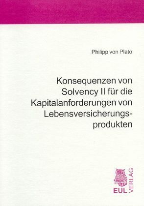 Konsequenzen von Solvency II für die Kapitalanforderungen von Lebensversicherungsprodukten von Plato,  Philip von, Wagner,  Fred