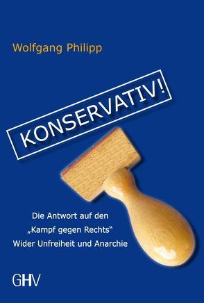 Konservativ! von Philipp,  Wolfgang