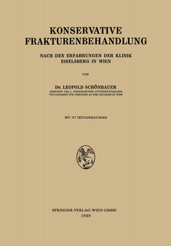 Konservative Frakturenbehandlung von Schönbauer,  Leopold