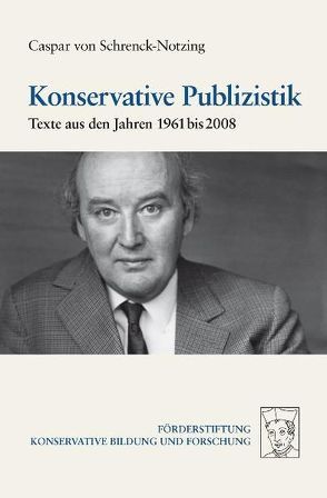 Konservative Publizistik von Neuhaus,  Patrick, Schrenck-Notzing,  Caspar von, Weissmann,  Karlheinz