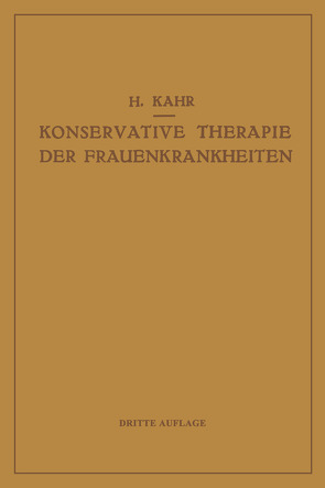 Konservative Therapie der Frauenkrankheiten von Kahr,  Heinrich