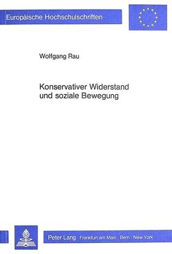 Konservativer Widerstand und soziale Bewegung von Rau,  Wolfgang