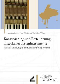 Konservierung und Restaurierung historischer Tasteninstrumente in den Sammlungen der Klassik Stiftung Weimar von Körndle,  Franz, Ulferts,  Gert D