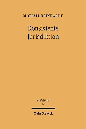 Konsistente Jurisdiktion von Reinhardt,  Michael