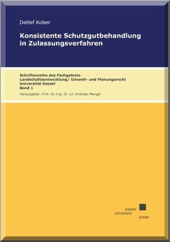 Konsistente Schutzgutbehandlung in Zulassungsverfahren von Kober,  Detlef