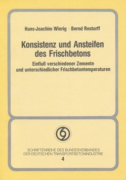 Konsistenz und Ansteifen des Frischbetons / Konsistenz und Ansteifen des Frischbetons von Restorf,  Bernd, Wierig,  Hans J