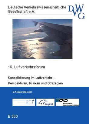 Konsolidierung im Luftverkehr? Perspektiven, Risiken und Strategien von Albersmeier,  Dirk, Deutsche Verkehrswissenschaftliche Gesellschaft e.V., Eggert,  Thomas, Goedeking,  Philipp, Polzin,  Hans-Werner, Schlüter,  Gregor, von Heereman,  Raphael, Wiegert,  Ralf, Zock,  Alexander