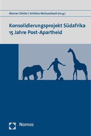 Konsolidierungsprojekt Südafrika 15 Jahre Post-Apartheid von Distler,  Werner, Weissenbach,  Kristina