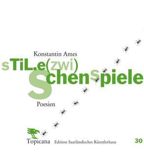 sTiL.e(zwi)Schenspiele von Konstantin,  Ames