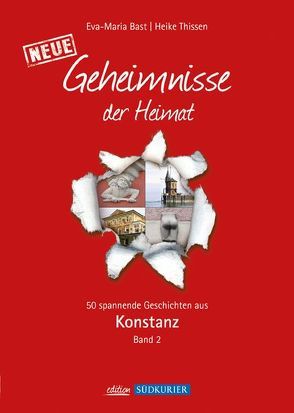 Konstanz 2; Geheimnisse der Heimat von Bast,  Eva-Maria, Thissen,  Heike