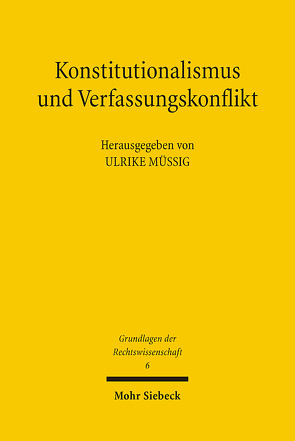 Konstitutionalismus und Verfassungskonflikt von Müßig,  Ulrike, Willoweit,  Dietmar