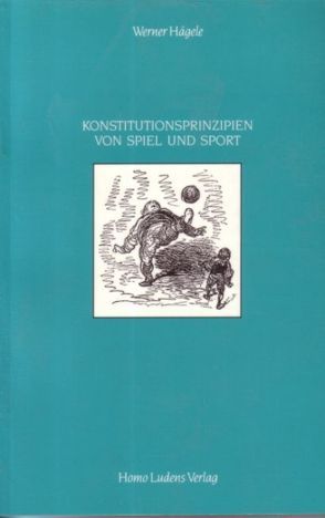 Konstitutionsprinzipien von Spiel und Sport von Hägele,  Werner