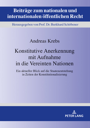 Konstitutive Anerkennung mit Aufnahme in die Vereinten Nationen von Krebs,  Andreas