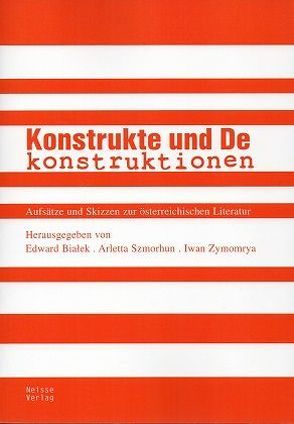 Konstrukte und Dekonstruktionen von Berger,  Albert, Bialek,  Edward, Czapla,  Karolina, Hofbauer,  Helmut, Huszcza,  Krzysztof, Jachymowicz,  Aneta, Kaszyński,  Stefan H, Kawalec,  Urszula, Klanska,  Maria, Kolago,  Lech, Kostrubies,  Justyna, Krupa,  Ewa, Lawnikowska-Koper,  Joanna, Malyszek,  Tomasz, Mitterer,  Felix, Mrozek,  Sebastian, Schneider-Özbek,  Katrin, Szczepaniak,  Jacek, Szmorhun,  Arletta, Vyoral,  Hannes, Zakrzewska-Szostek,  Agnieszka, Zymomrya,  Iwan