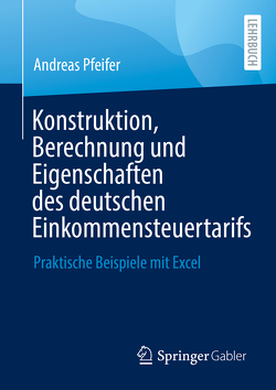 Konstruktion, Berechnung und Eigenschaften des deutschen Einkommensteuertarifs von Pfeifer,  Andreas