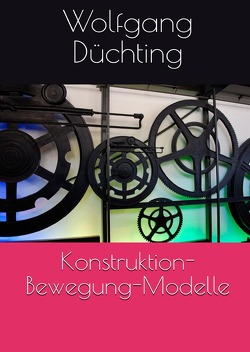 Konstruktion Bewegung Modelle von Düchting,  Wolfgang