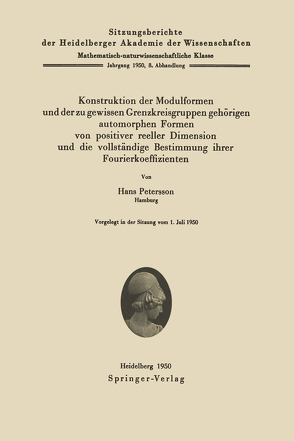 Konstruktion der Modulformen und der zu gewissen Grenzkreisgruppen gehörigen automorphen Formen von positiver reeller Dimension und die vollständige Bestimmung ihrer Fourierkoeffizienten von Petersson,  H.