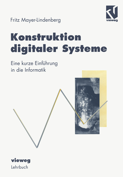 Konstruktion digitaler Systeme von Mayer-Lindenberg,  Friedrich