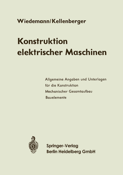 Konstruktion elektrischer Maschinen von Kellenberger,  Walter, Wiedemann,  Eugen