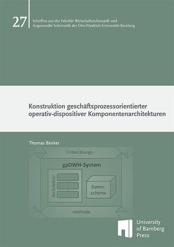 Konstruktion geschäftsprozessorientierter operativ-dispositiver Komponentenarchitekturen von Benker,  Thomas