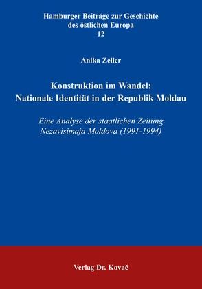 Konstruktion im Wandel: Nationale Identität in der Republik Moldau von Zeller,  Anika