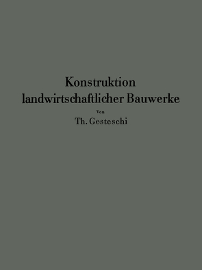 Konstruktion landwirtschaftlicher Bauwerke von Gesteschi,  Th., Saar,  G.