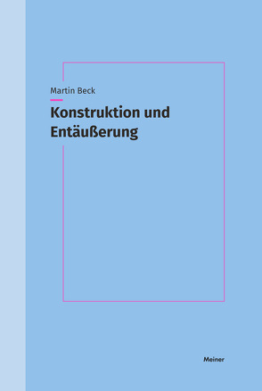 Konstruktion und Entäußerung von Beck,  Martin