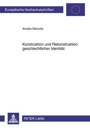 Konstruktion und Rekonstruktion geschlechtlicher Identität von Sdroulia,  Amalia