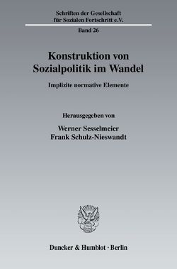 Konstruktion von Sozialpolitik im Wandel. von Schulz-Nieswandt,  Frank, Sesselmeier,  Werner