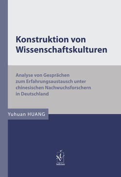 Konstruktion von Wissenschaftskulturen von Huang,  Yuhuan