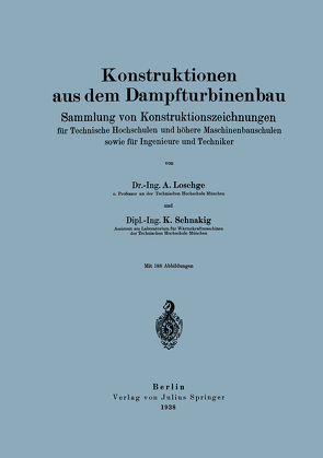 Konstruktionen aus dem Dampfturbinenbau von Bauer,  Julius, Loschge,  A., Schnakig,  K.