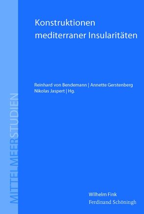 Konstruktionen mediterraner Insularitäten von Bendemann,  Reinhard von, Chatzipanagioti-Sangmeister,  Julia, Chiai,  Gian Franco, Constantakopoulou,  Christy, Depraetere,  Christian, Frenschkowski,  Marco, Gerstenberg,  Annette, Giordano,  Christian, Godenau,  Dirk, Jaspert,  Nikolas, Kolditz,  Sebastian, Meichsner,  Michael, Petralia,  Giuseppe, Puschmann,  Simon