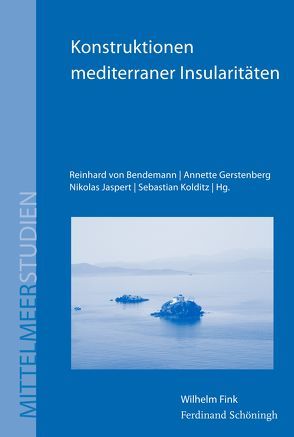 Konstruktionen mediterraner Insularitäten von Bendemann,  Reinhard von, Chatzipanagioti-Sangmeister,  Julia, Chiai,  Gian Franco, Constantakopoulou,  Christy, Depraetere,  Christian, Frenschkowski,  Marco, Gerstenberg,  Annette, Giordano,  Christian, Godenau,  Dirk, Jaspert,  Nikolas, Kolditz,  Sebastian, Meichsner,  Michael, Petralia,  Giuseppe, Puschmann,  Simon