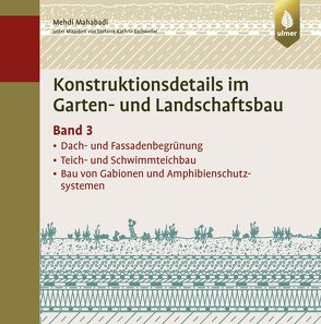 Konstruktionsdetails im Garten- und Landschaftsbau – Band 3 von Mahabadi,  Mehdi