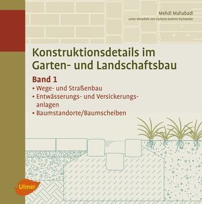 Konstruktionsdetails im Garten- und Landschaftsbau – Band 1 von Mahabadi,  Mehdi