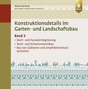 Konstruktionsdetails im Garten- und Landschaftsbau – Band 3 von Mahabadi,  Mehdi